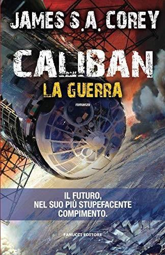 James S.A. Corey, James S.A. Corey: Caliban. La guerra (Paperback, Italian language, 2015, Fanucci)