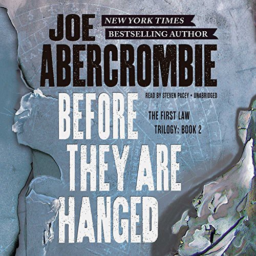 Joe Abercrombie: Before They Are Hanged (AudiobookFormat, Hachette Audio and Blackstone Audio, Orbit)