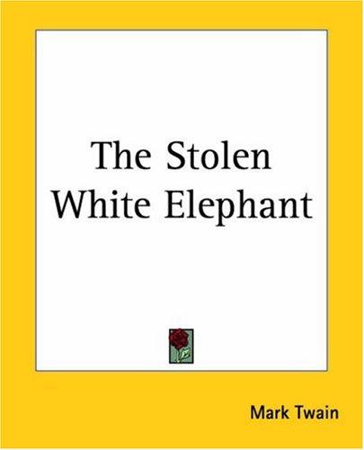 Mark Twain: The Stolen White Elephant (Paperback, Kessinger Publishing)