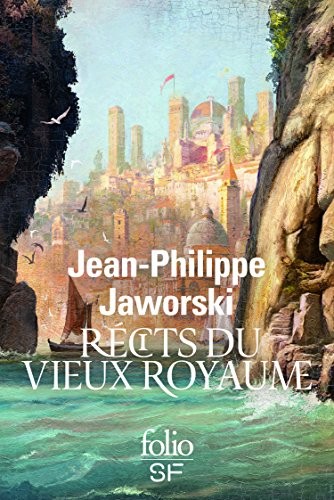 Jean-Philippe Jaworski: Récits du Vieux Royaume (Paperback, 2015, GALLIMARD)