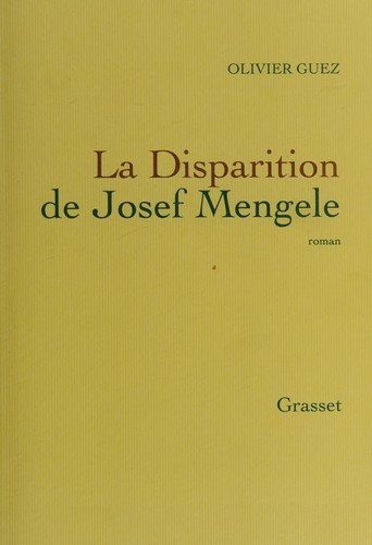 Olivier Guez: La disparition de Josef Mengele (French language, 2017, Bernard Grasset)