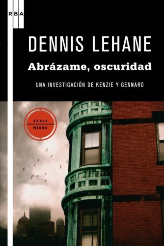 Dennis Lehane, RAMON DE ESPAÑA: Abrazame, oscuridad (Paperback, Spanish language, 2010, RBA Libros)