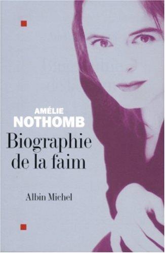 Amélie Nothomb: Biographie de La Faim (French language, 2004)