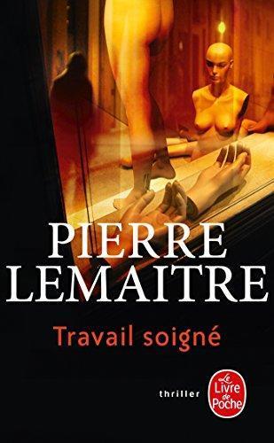 Pierre Lemaitre: Travail soigné (français language, 2010, Librairie générale française)