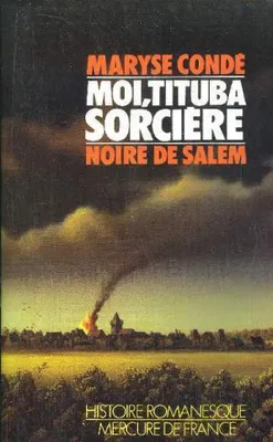 Maryse Condé: Moi, Tituba sorcière… (French language, 1986, Mercure de France)