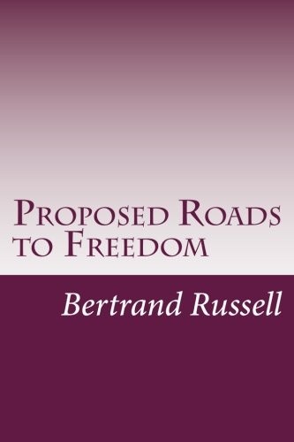 Bertrand Russell: Proposed Roads to Freedom (Paperback, CreateSpace Independent Publishing Platform)