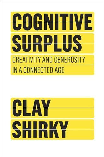 Clay Shirky: Cognitive Surplus: Creativity and Generosity in a Connected Age (2010)