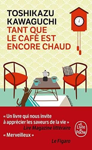 Toshikazu Kawaguchi: Tant que le café est encore chaud (French language, 2022, Le Livre de poche)