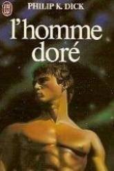 Philip K. Dick: L'homme dore *** (Paperback, J'AI LU)