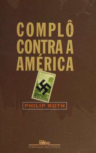 Philip Roth: Complô contra a América (Paperback, Portuguese language, 2005, Companhia das Letras)