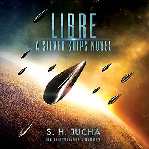 S. H. Jucha: Libre (AudiobookFormat, 2016, Scott H. Jucha and Blackstone Audio, Inc., Scott H. Jucha)