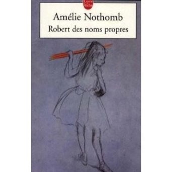 Amélie Nothomb: Robert des noms propres (French language, 2004, Le Livre de Poche)