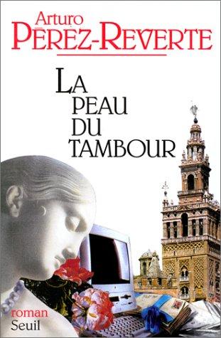 Arturo Pérez-Reverte: La peau du tambour (Paperback, French language, Seuil)