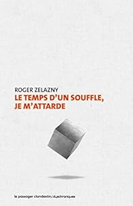 Roger Zelazny: Le temps d'un souffle, je m'attarde (French language, 2022)