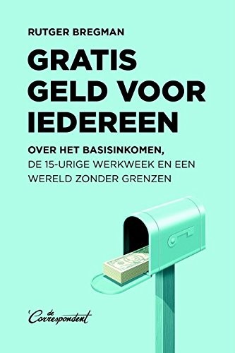 Rudger Bregman: Gratis geld voor iedereen (Paperback, Dutch language, 2016, De Correspondent BV)