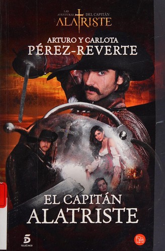 Arturo Pérez-Reverte: El capitán Alatriste (Spanish language, 2015, Penguin Random House Grupo Editorial)