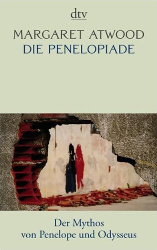 Margaret Atwood: Die Penelopiade (Paperback, 2007, DTV Deutscher Taschenbuch)