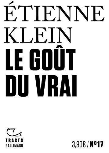 Étienne Klein: Le Goût du vrai (French language, 2020, Éditions Gallimard)