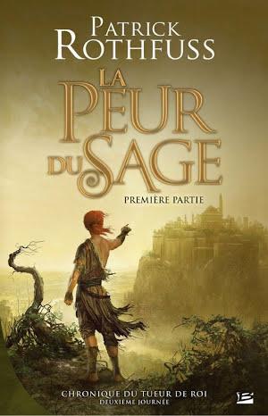 Patrick Rothfuss: La Peur du sage - Première partie (French language, Bragelonne)