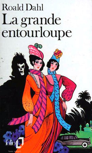 Roald Dahl: La grande entourloupe (Paperback, French language, 1983, Gallimard)