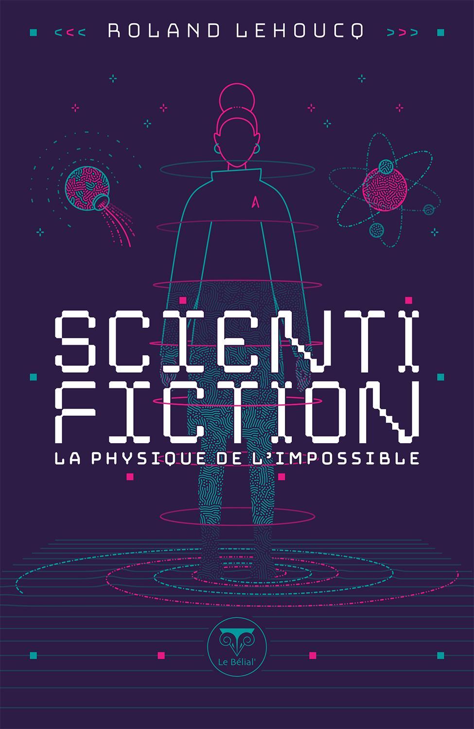 Roland Lehoucq: Scientifiction (French language, 2024, Le Bélial')