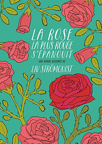 Liv Strömquist: La rose la plus rouge s'épanouit (Hardcover, RACKHAM)