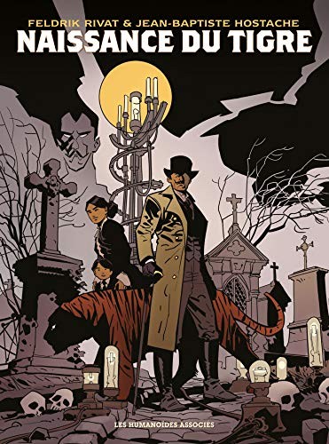 Feldrik Rivat, Jean-Baptiste Hostache: La Naissance du tigre (Paperback, Les Humanoïdes Associés)