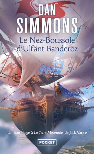 Dan Simmons: Le Nez-Boussole d'Ulfänt Banderoz (Paperback, French language, 2017, Pocket)