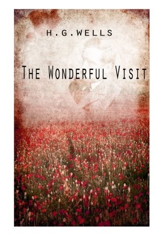H. G. Wells: The Wonderful Visit (Paperback, 2012, CreateSpace Independent Publishing Platform)