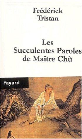 Frédérick Tristan: Les Succulentes paroles de maître Chù (Paperback, Fayard)