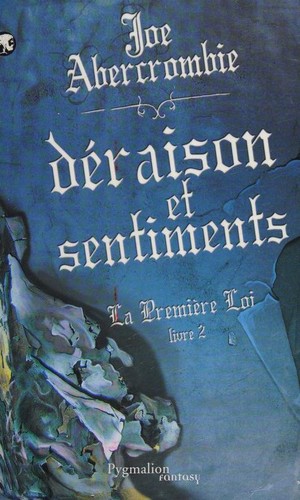 Joe Abercrombie: Déraison et sentiments (French language, 2010, Pygmalion)