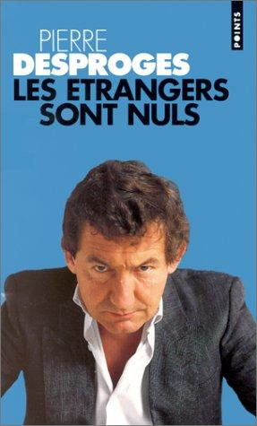 Pierre Desproges: Les étrangers sont nuls (Paperback, French language, Seuil)