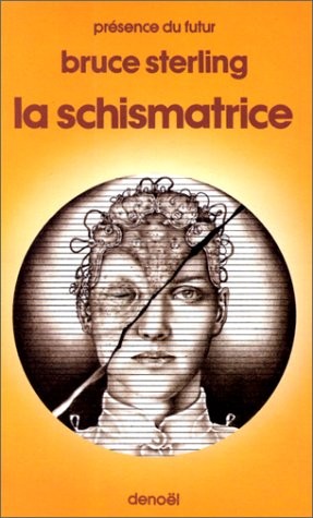 BRUCE STERLING: LA SCHISMATRICE (Paperback, French language, DENOEL)