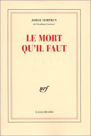 Jorge Semprún: Le Mort qu'il faut (Paperback, French language, 2001, Gallimard)