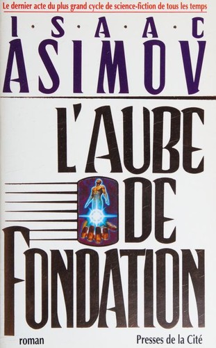 Isaac Asimov: L'Aube de fondation (French language, 1993, Presses De La Cité)