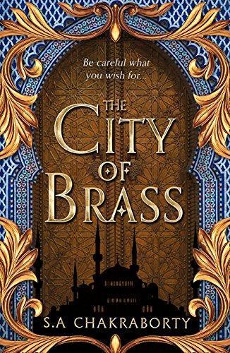 S. A. Chakraborty: The City of Brass (The Daevabad Trilogy, #1) (2018)