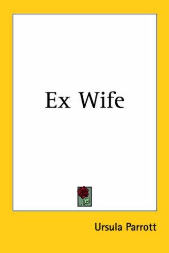 Ursula Parrott: Ex Wife (Paperback, 2005, Kessinger Publishing)