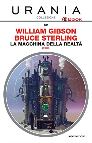 William Gibson, Bruce Sterling: La macchina della realtà (Paperback, Italiano language, 2013, Mondadori)