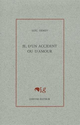 Loïc Demey: Je, d'un accident ou d'amour (French language, 2014, Cheyne éditeur)