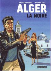 Maurice Attia, Jacques Ferrandez: Alger la noire (Hardcover, French language, 2012, Casterman)