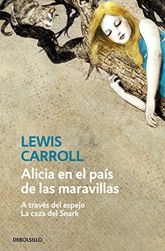 Lewis Carroll: Alicia en el país de las maravillas | A través del espejo | La caza del Snark (Paperback, Debolsillo, DEBOLSILLO)