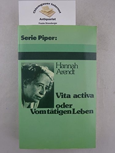 Hannah Arendt: Vita Activa (German language, 1985, R. Piper & Co.)