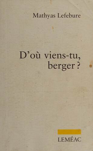 Mathyas Lefebure: D'où viens-tu, berger?