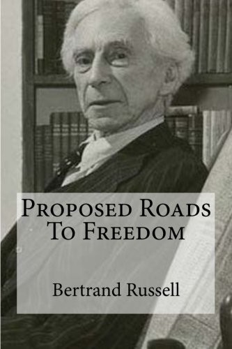 Bertrand Russell: Proposed Roads To Freedom (Paperback, CreateSpace Independent Publishing Platform)