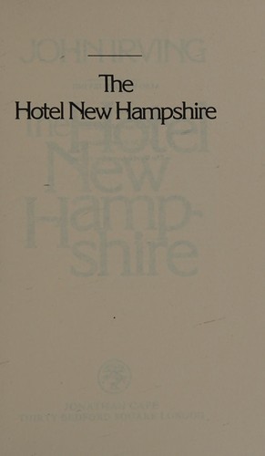 John Irving: The Hotel New Hampshire (1981, Cape)