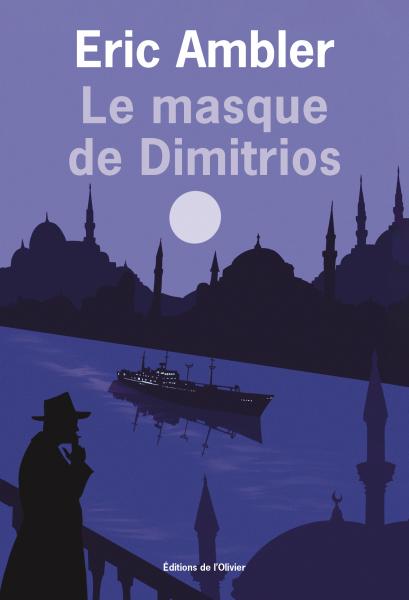 Eric Ambler: Le Masque de Dimitrios (2024, Éditions de l'Olivier)