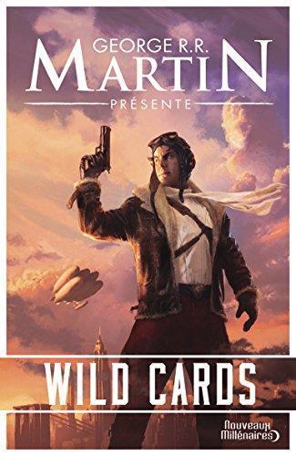 George R. R. Martin, Roger Zelazny, Walter Jon Williams, Edward Bryant, Michael Cassutt, Stephen Leigh, David D. Levine, Victor Milán, John J. Miller, Lewis Shiner, Melinda Snodgrass, Carrie Vaughn, Howard Waldrop: Wild cards (French language)