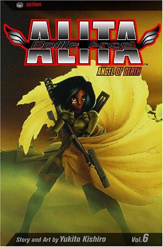 Yukito Kishiro: Battle Angel Alita, Volume 6 (Paperback, VIZ Media LLC)