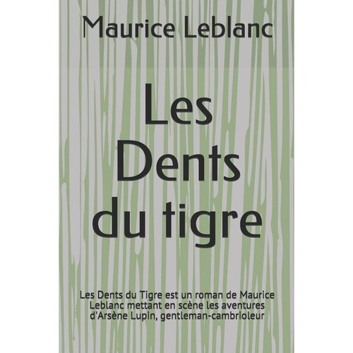 Maurice LeBlanc: Les Dents du Tigre (Paperback, French language, Independently Published)