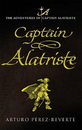 Arturo Pérez-Reverte: Captain Alatriste (Paperback, 2005, Weidenfeld & Nicolson, Orion Publishing Group, Limited)